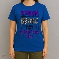 My Broom Broke So Now I Am A Patient Care Tech Great Gift T-Shirt thumb 4
