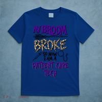 My Broom Broke So Now I Am A Patient Care Tech Great Gift T-Shirt thumb 5