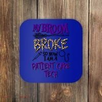 My Broom Broke So Now I Am A Patient Care Tech Great Gift Coaster thumb 0