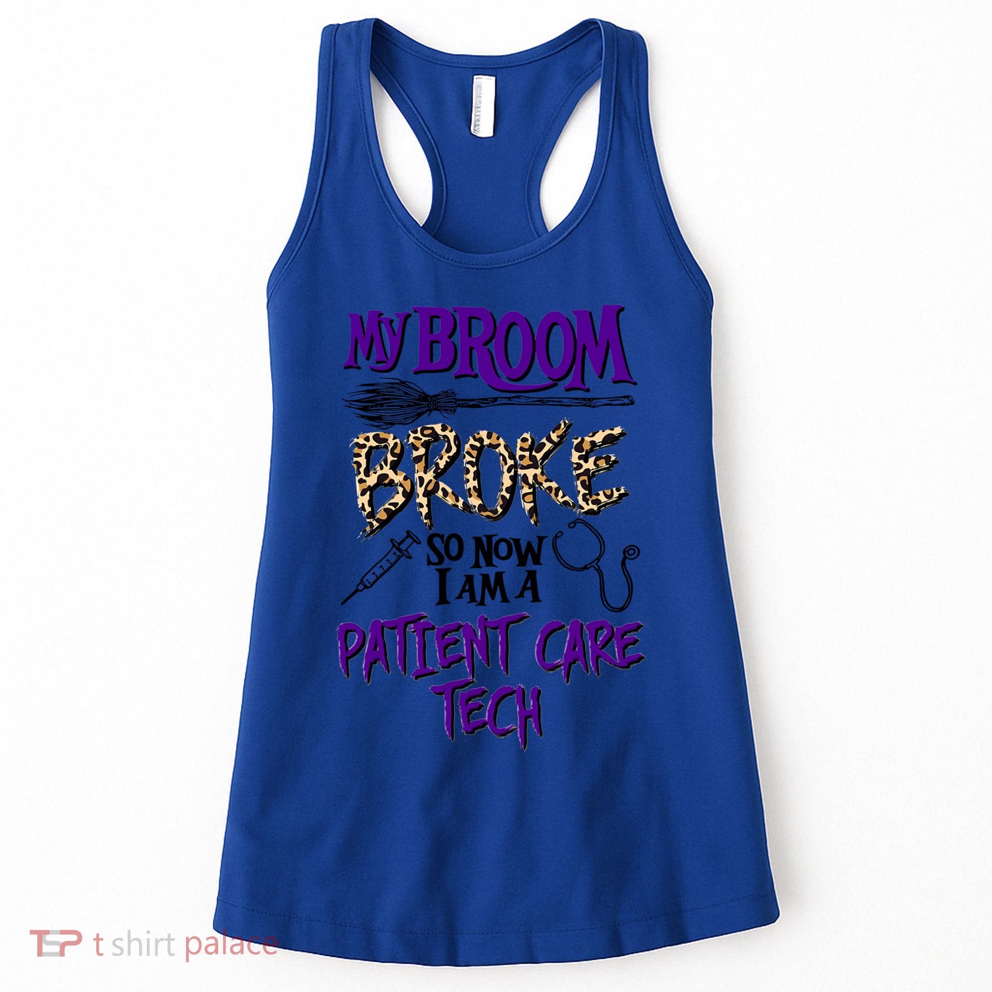 My Broom Broke So Now I Am A Patient Care Tech Great Gift Women's Tank Top