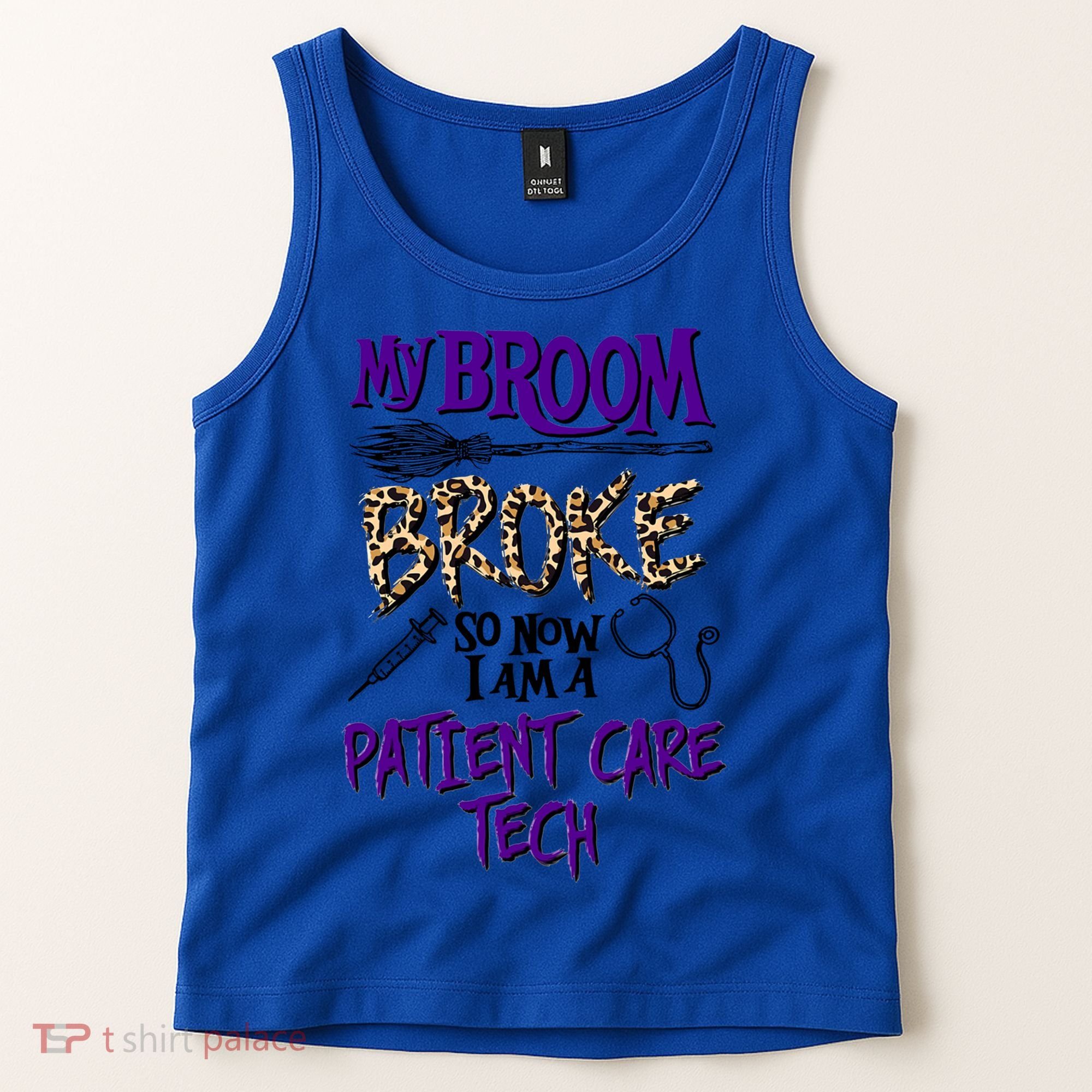 My Broom Broke So Now I Am A Patient Care Tech Great Gift Tank Top