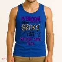 My Broom Broke So Now I Am A Patient Care Tech Great Gift Tank Top thumb 3