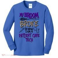 My Broom Broke So Now I Am A Patient Care Tech Great Gift Kids Long Sleeve Shirt thumb 0