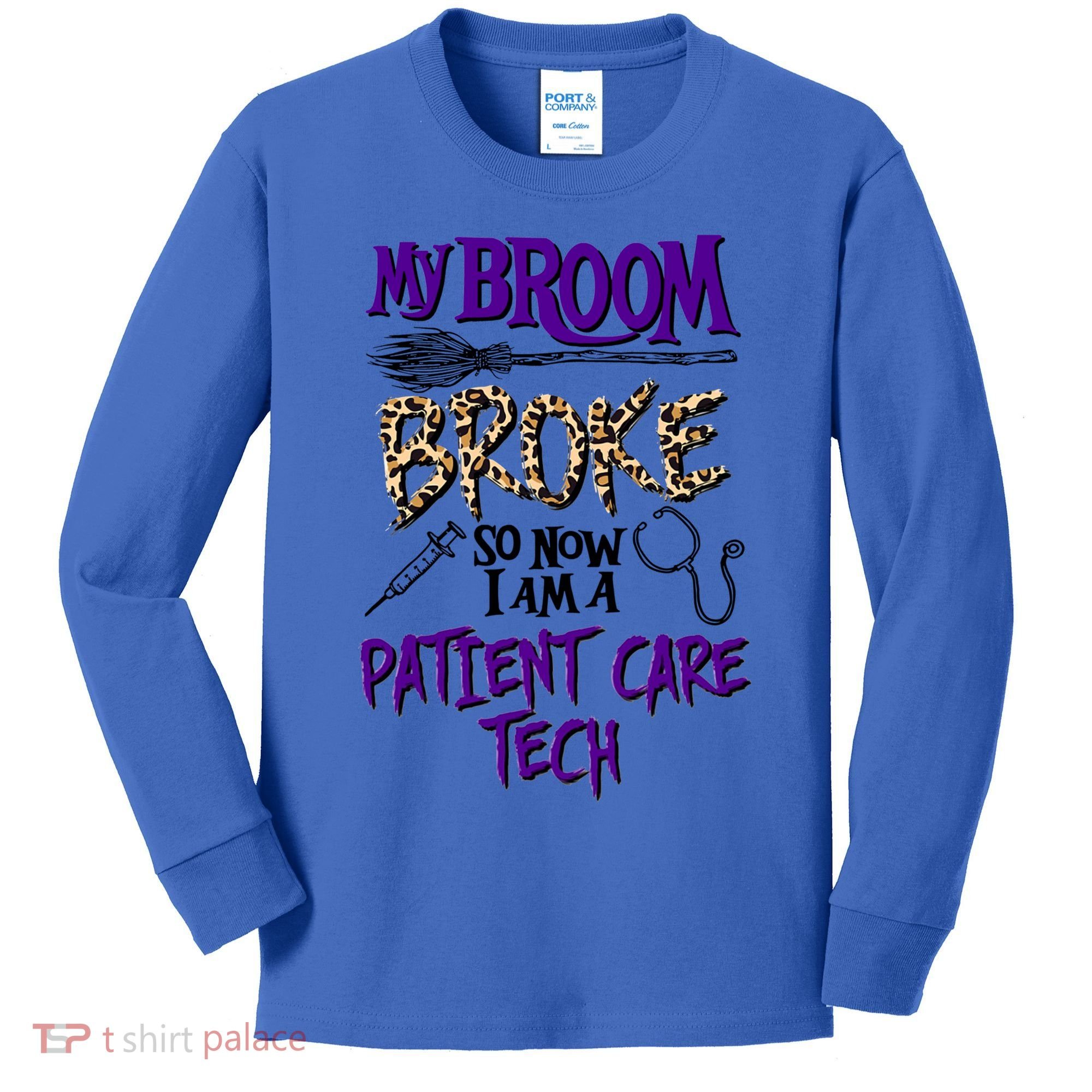 My Broom Broke So Now I Am A Patient Care Tech Great Gift Kids Long Sleeve Shirt