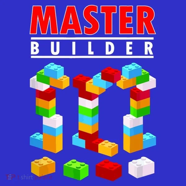 Master Builder Blocks Brick Funny Toys T-Shirt