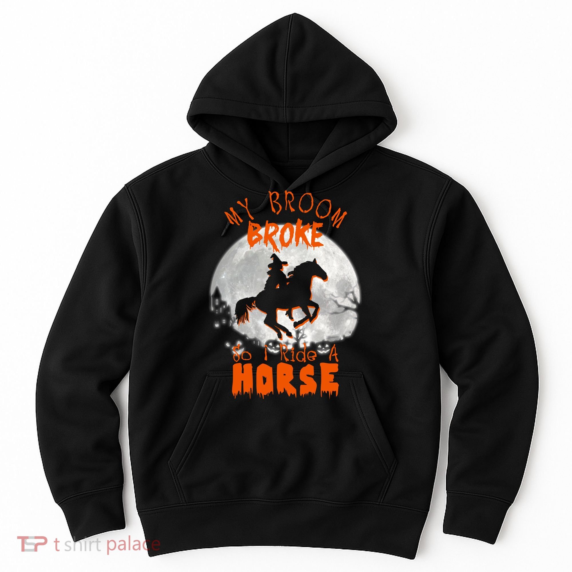 My Broom Broke So Now I Ride A Horse Hoodie