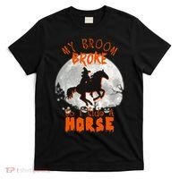 My Broom Broke So Now I Ride A Horse T-Shirt thumb 0