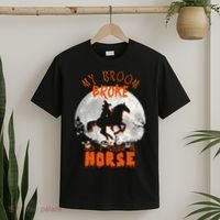 My Broom Broke So Now I Ride A Horse T-Shirt thumb 2