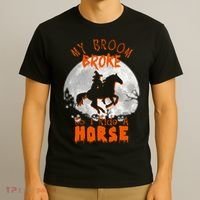 My Broom Broke So Now I Ride A Horse T-Shirt thumb 3