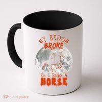 My Broom Broke So Now I Ride A Horse Coffee Mug thumb 0