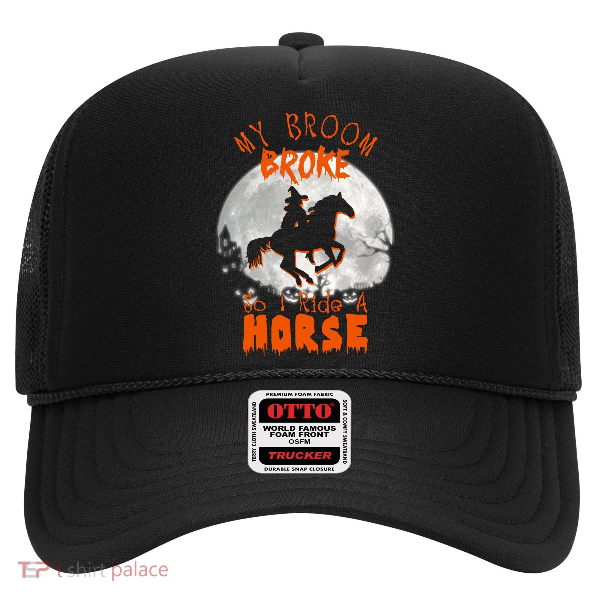 My Broom Broke So Now I Ride A Horse Hat