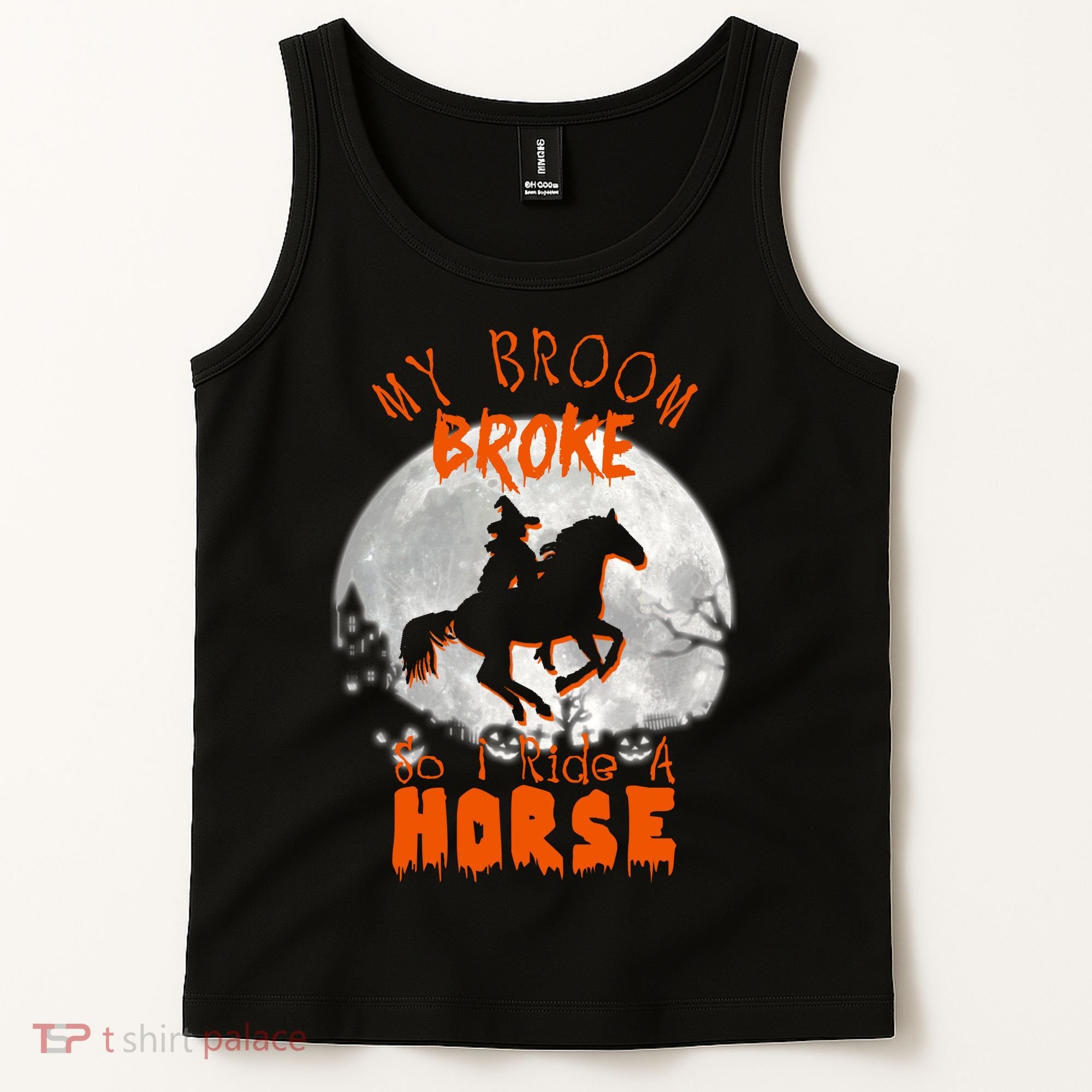 My Broom Broke So Now I Ride A Horse Tank Top