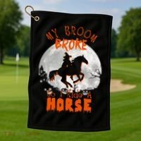 My Broom Broke So Now I Ride A Horse Golf Towel thumb 1