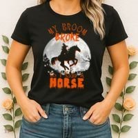 My Broom Broke So Now I Ride A Horse Women's T-Shirt thumb 2
