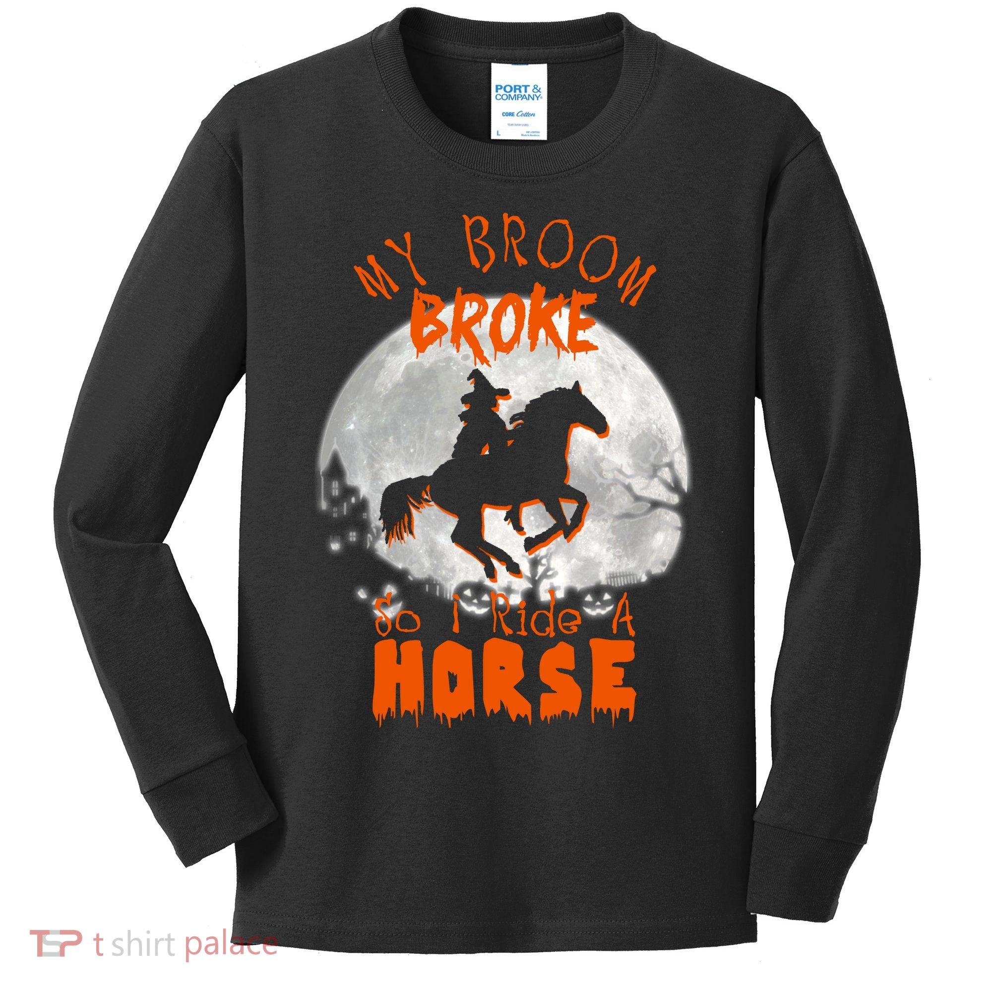 My Broom Broke So Now I Ride A Horse Kids Long Sleeve Shirt