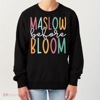 Maslow Before Bloom SPED Teacher School Psychologist Psych Women's Sweatshirt thumb 0