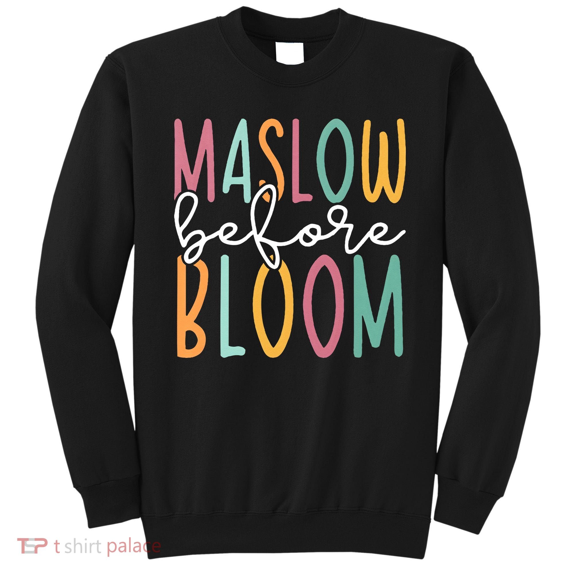 Maslow Before Bloom SPED Teacher School Psychologist Psych Sweatshirt