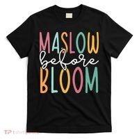 Maslow Before Bloom SPED Teacher School Psychologist Psych T-Shirt thumb 0