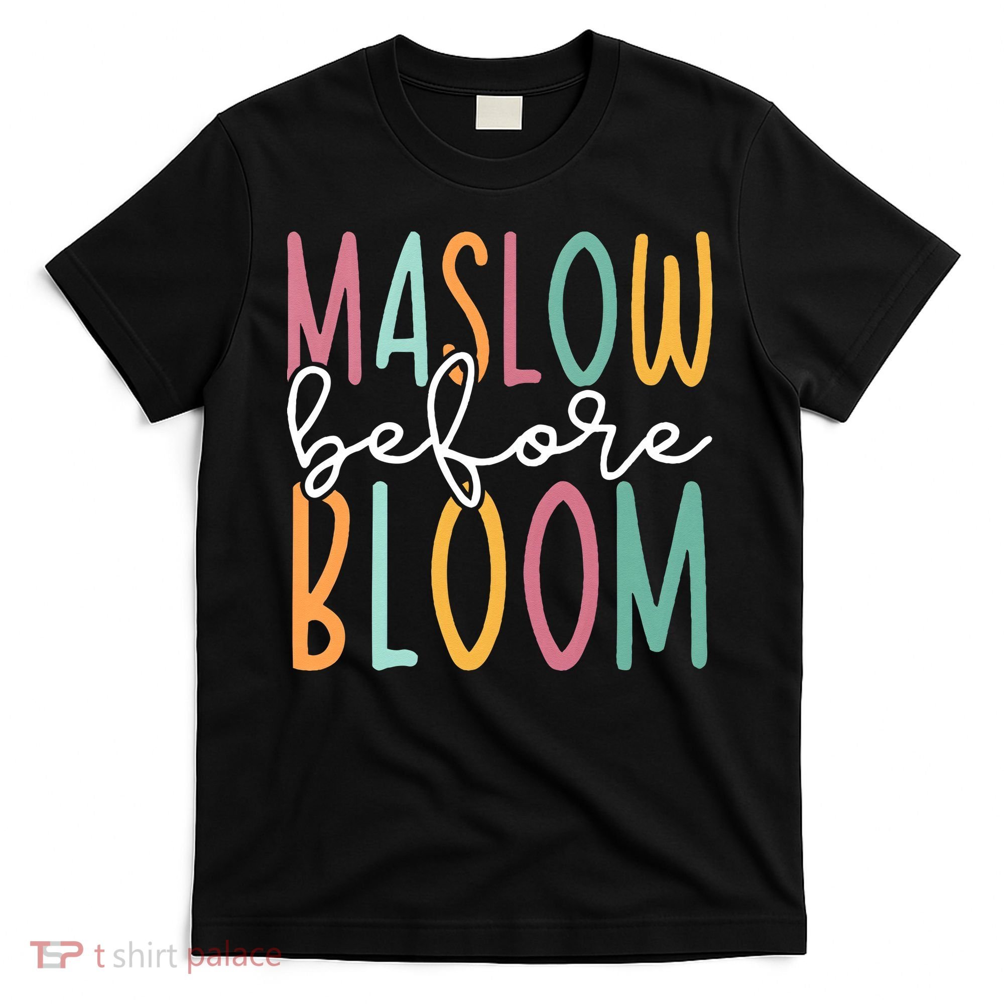 Maslow Before Bloom SPED Teacher School Psychologist Psych T-Shirt