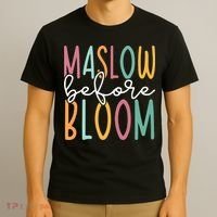 Maslow Before Bloom SPED Teacher School Psychologist Psych T-Shirt thumb 3