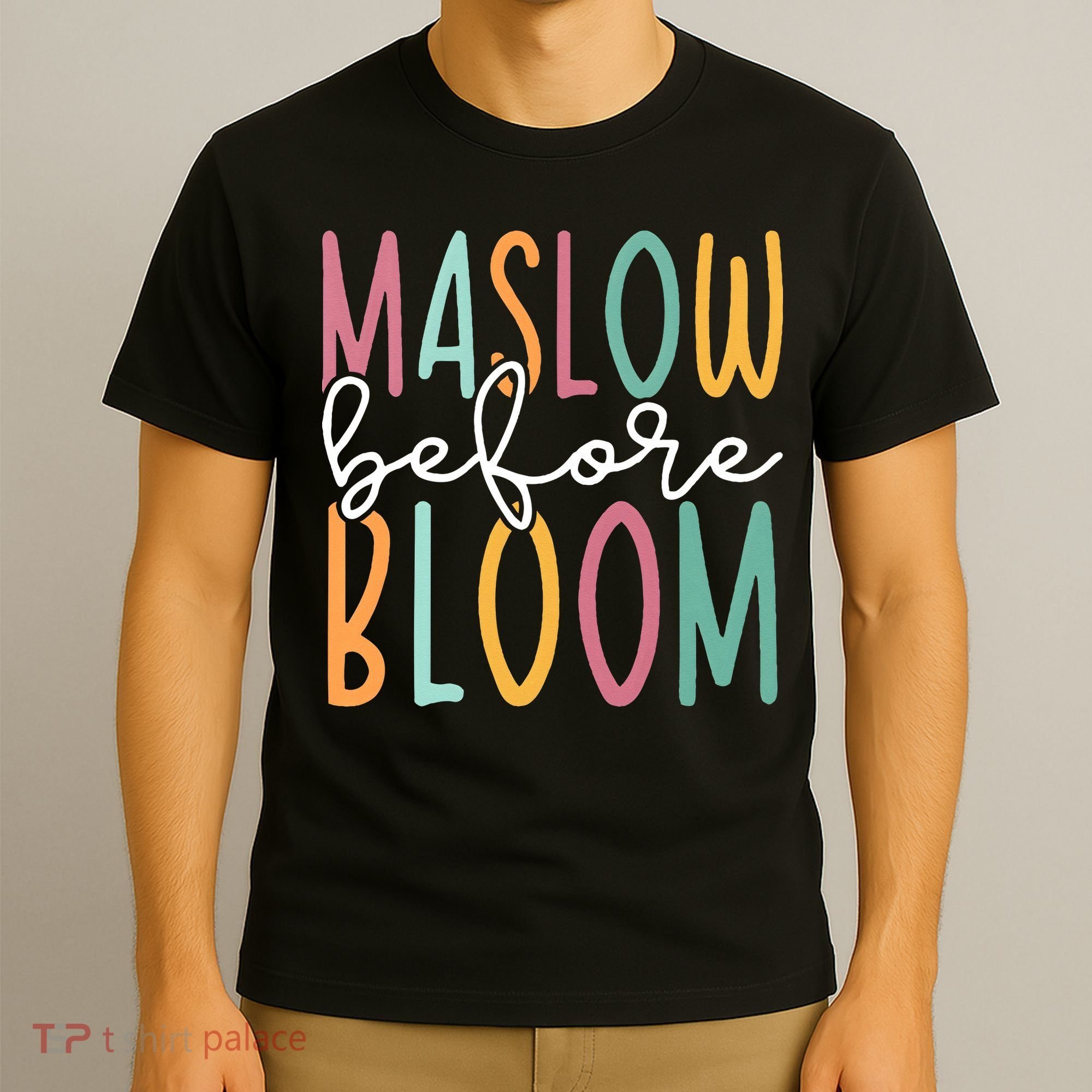 Maslow Before Bloom SPED Teacher School Psychologist Psych T-Shirt