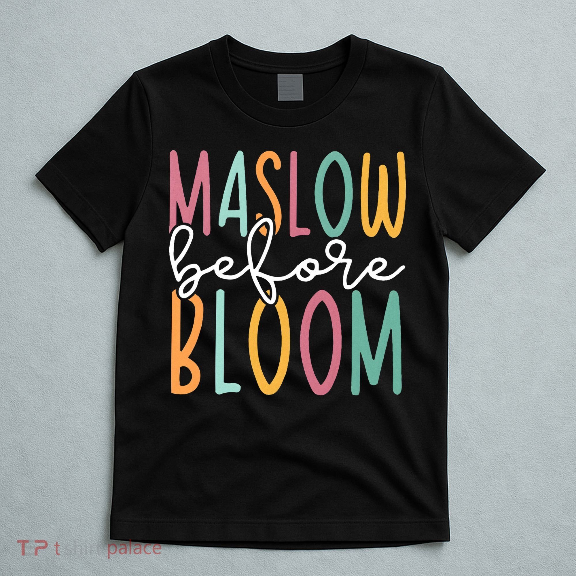 Maslow Before Bloom SPED Teacher School Psychologist Psych T-Shirt
