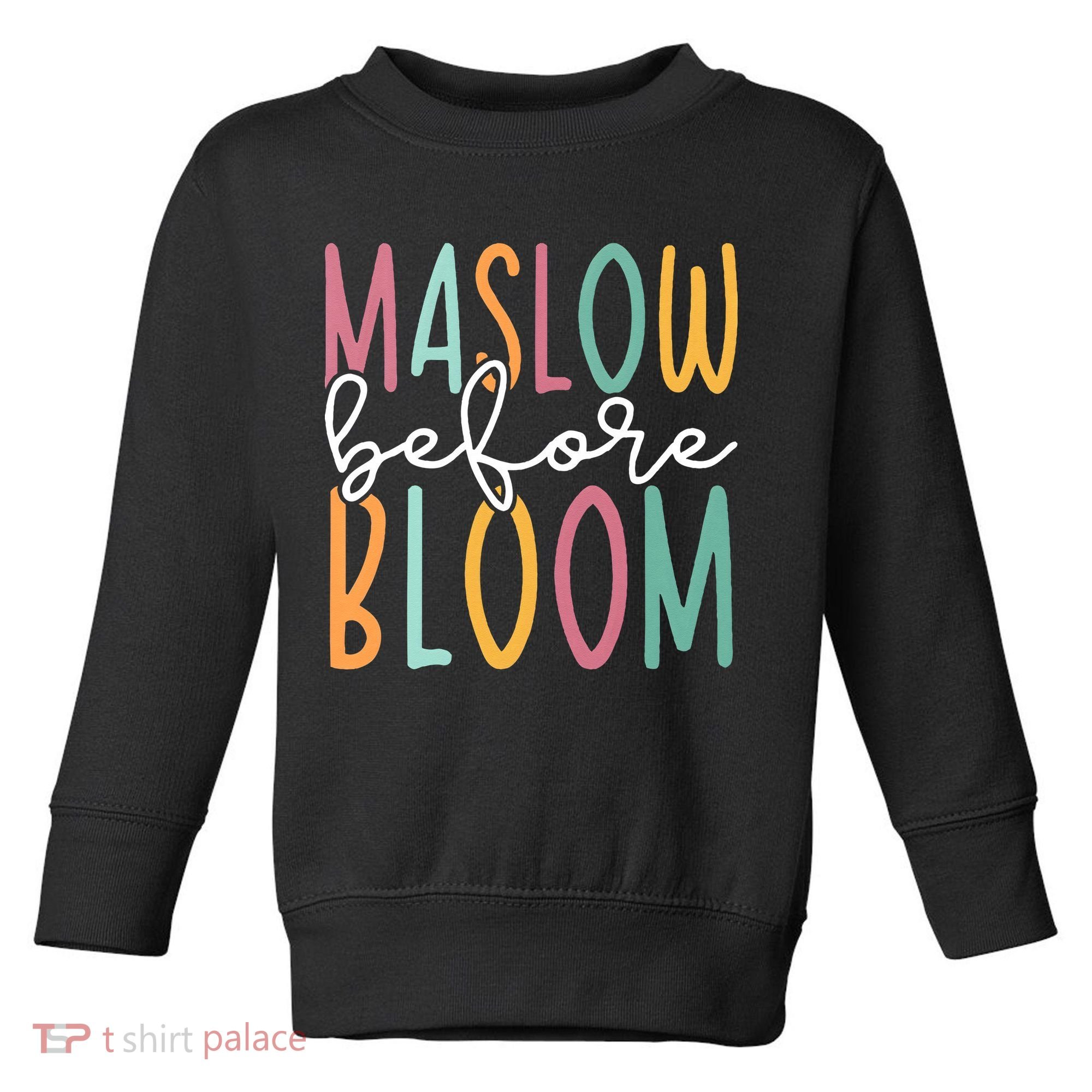 Maslow Before Bloom SPED Teacher School Psychologist Psych Toddler Sweatshirt