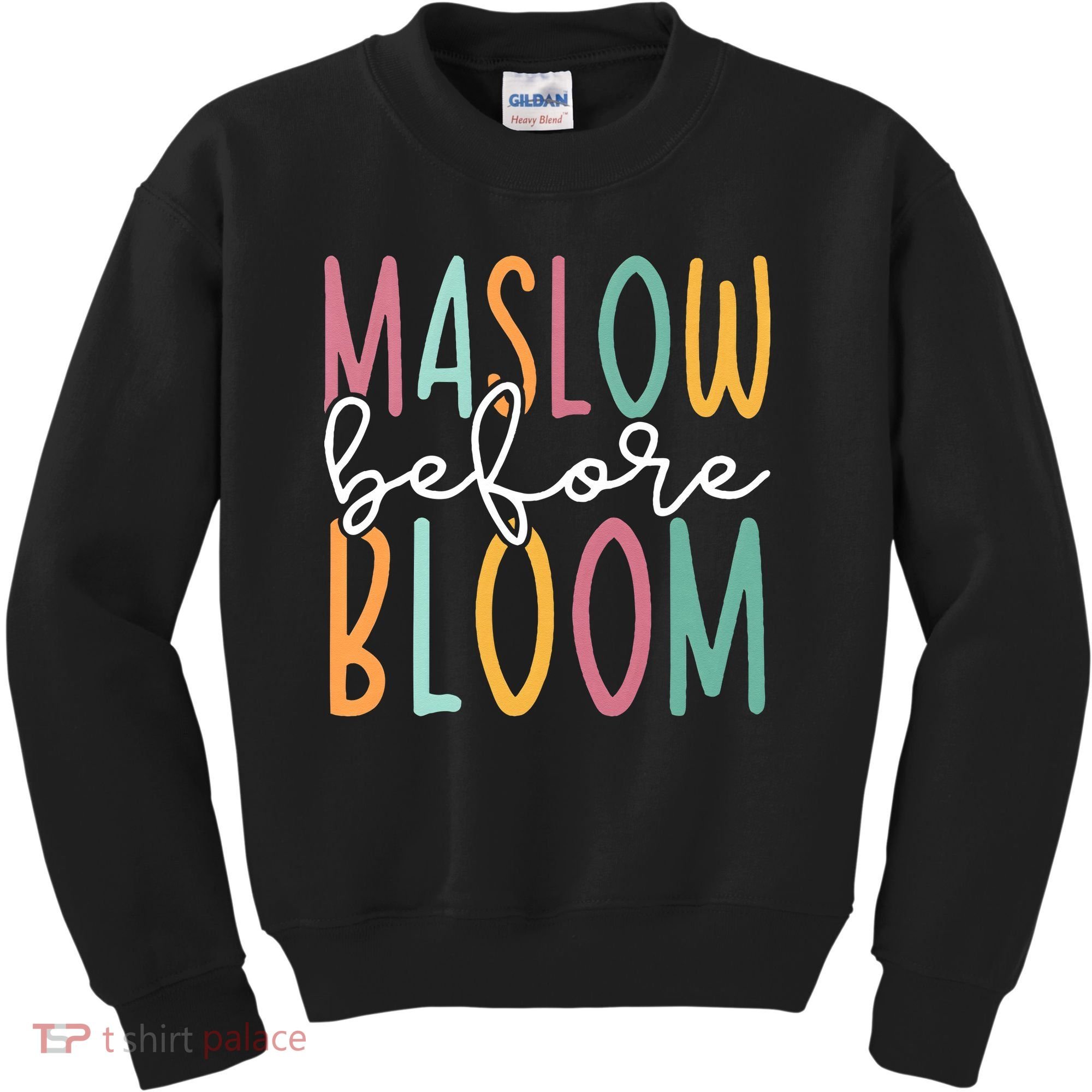 Maslow Before Bloom SPED Teacher School Psychologist Psych Kids Sweatshirt
