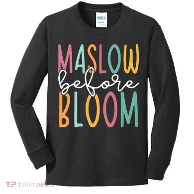 Maslow Before Bloom SPED Teacher School Psychologist Psych Kids Long Sleeve Shirt
