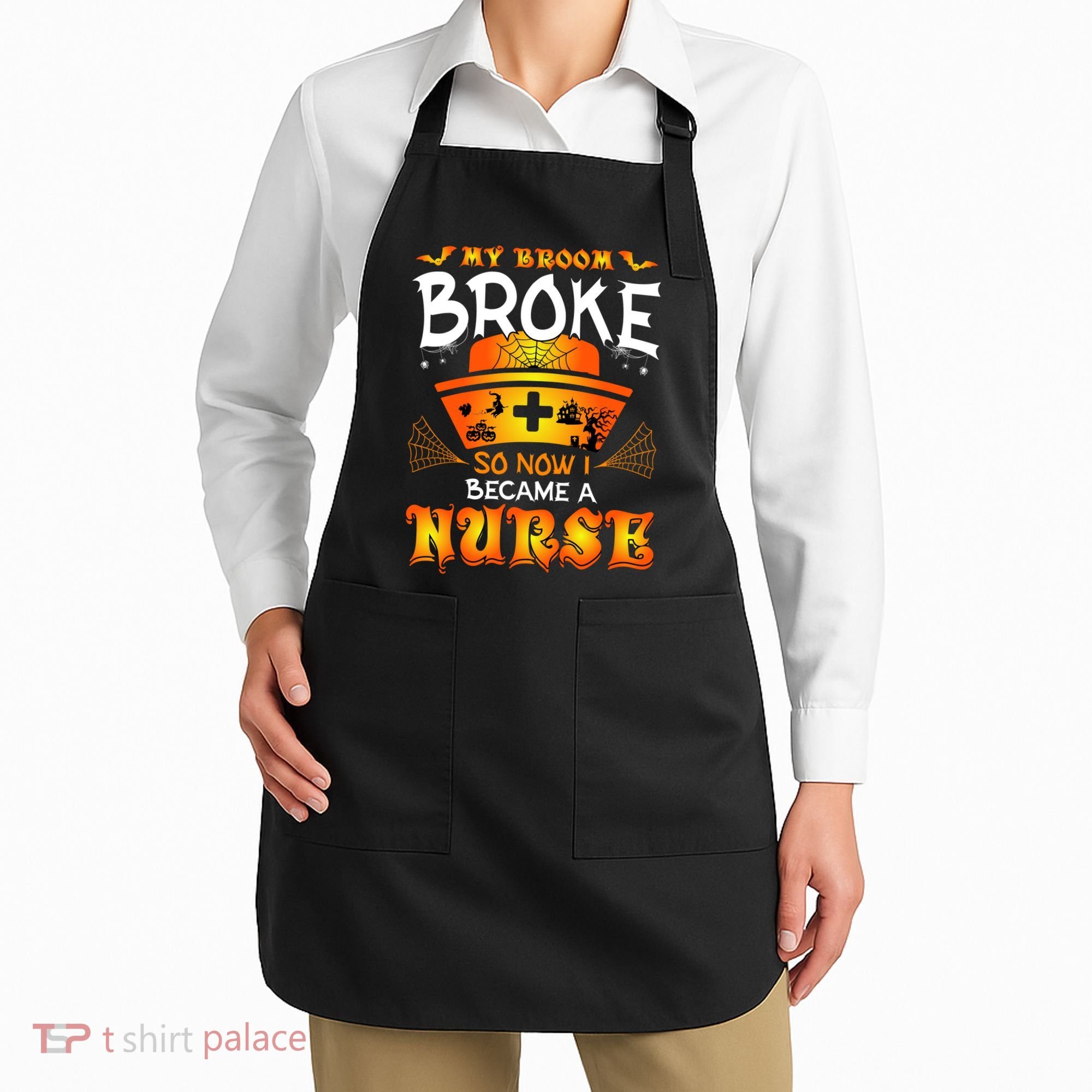 My Broom Broke So No I Became A Nurse Halloween Apron