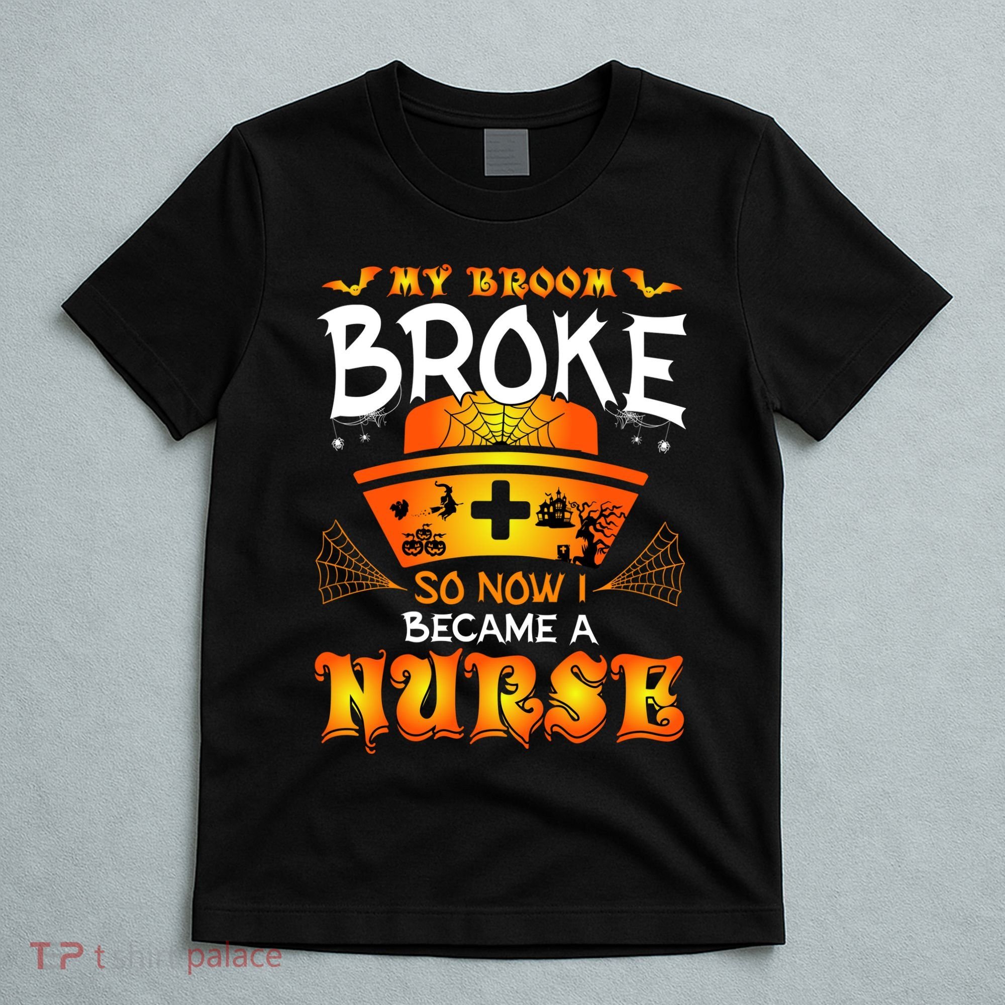 My Broom Broke So No I Became A Nurse Halloween T-Shirt