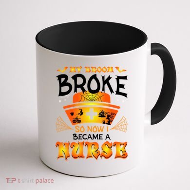 My Broom Broke So No I Became A Nurse Halloween Coffee Mug back
