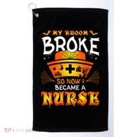 My Broom Broke So No I Became A Nurse Halloween Golf Towel thumb 0