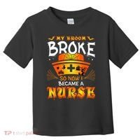My Broom Broke So No I Became A Nurse Halloween Toddler T-Shirt thumb 0