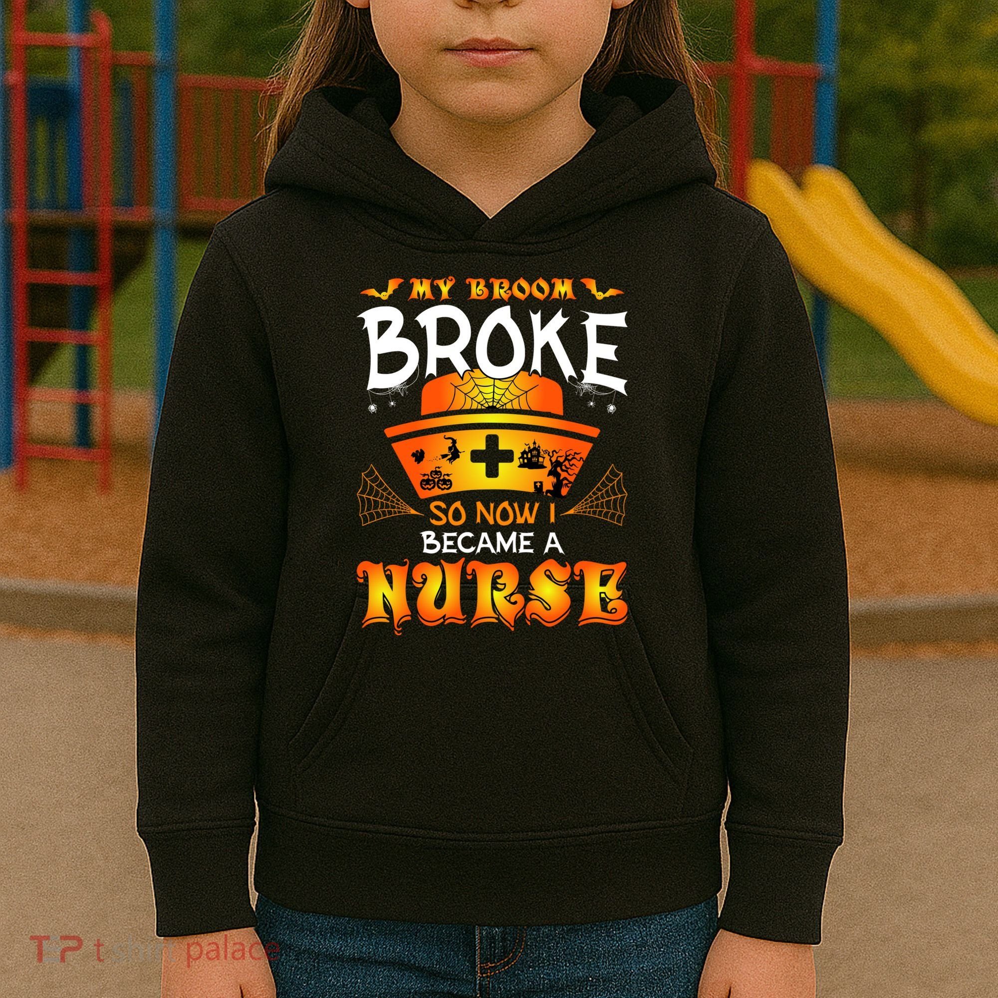 My Broom Broke So No I Became A Nurse Halloween Kids Hoodie