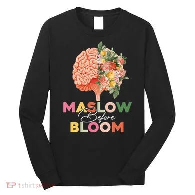 Maslow Before Bloom Psychology Basic Human Needs SPED Long Sleeve Shirt