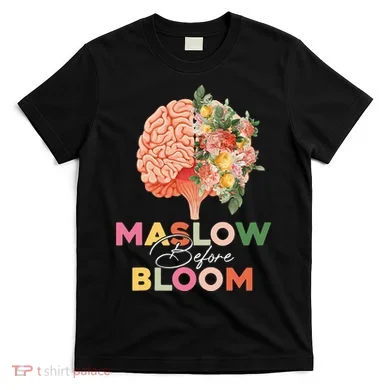 Maslow Before Bloom Psychology Basic Human Needs SPED T-Shirt