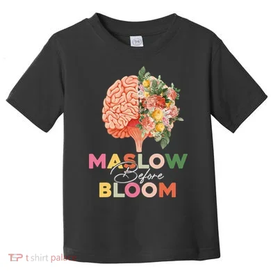 Maslow Before Bloom Psychology Basic Human Needs SPED Toddler T-Shirt