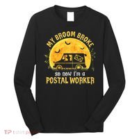 My Broom Broke So Now Im A Postal Worker Halloween Witch Long Sleeve Shirt thumb 0