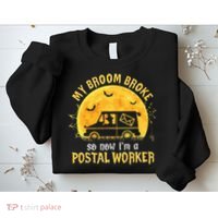 My Broom Broke So Now Im A Postal Worker Halloween Witch Sweatshirt thumb 2