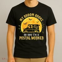 My Broom Broke So Now Im A Postal Worker Halloween Witch T-Shirt thumb 3