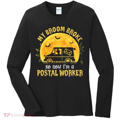 My Broom Broke So Now Im A Postal Worker Halloween Witch Women's Long Sleeve Shirt