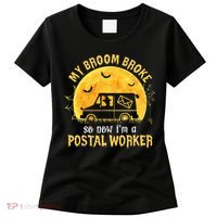 My Broom Broke So Now Im A Postal Worker Halloween Witch Women's T-Shirt thumb 0