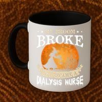 My Broom Broke So I Became A Dialysis Nurse Gift Coffee Mug thumb 2