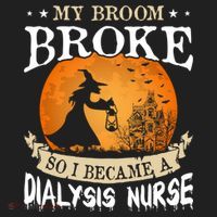 My Broom Broke So I Became A Dialysis Nurse Gift Hat thumb 2