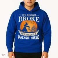 My Broom Broke So I Became A Dialysis Nurse Gift Hoodie thumb 2