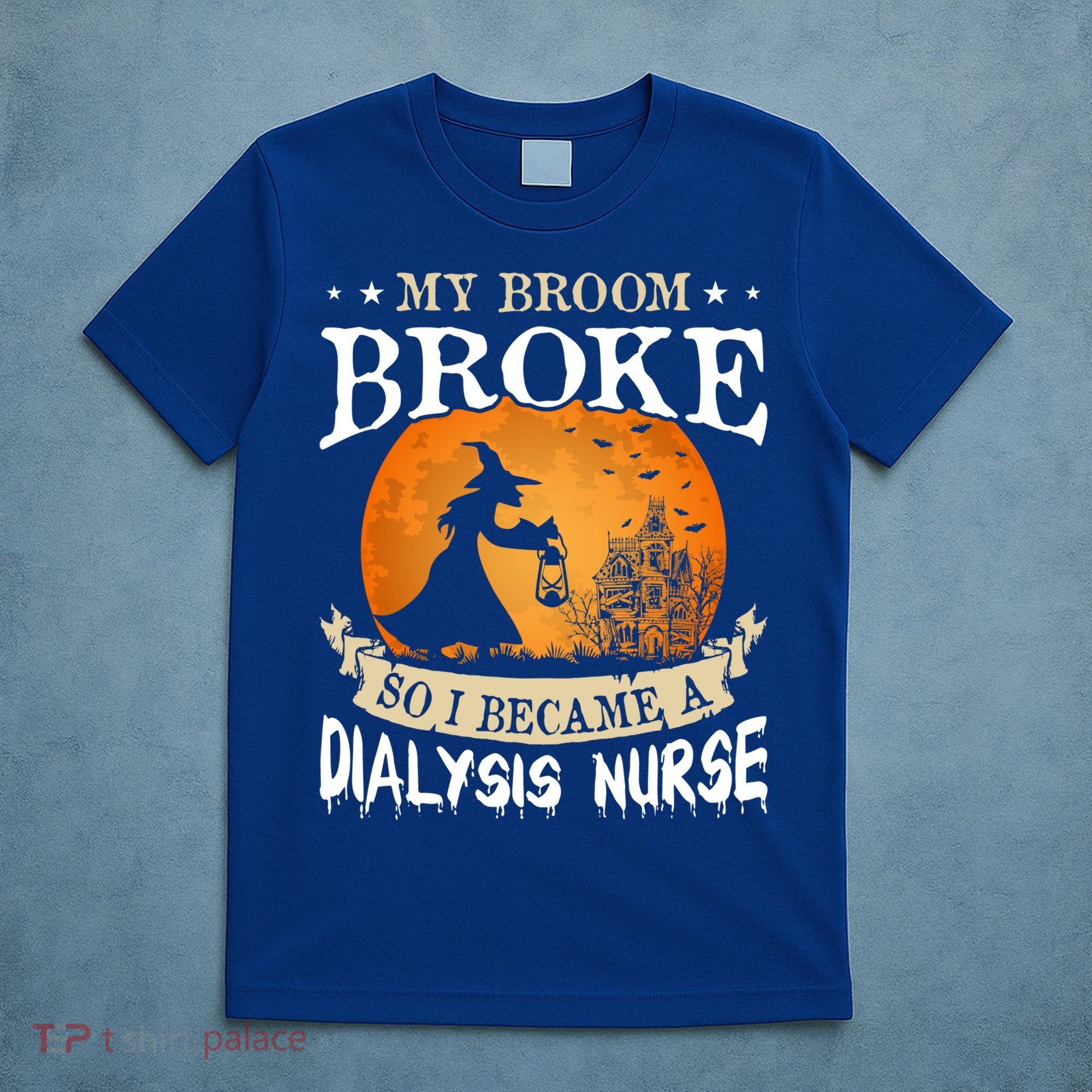 My Broom Broke So I Became A Dialysis Nurse Gift T-Shirt
