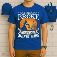 My Broom Broke So I Became A Dialysis Nurse Gift T-Shirt thumb 6