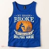 My Broom Broke So I Became A Dialysis Nurse Gift Tank Top thumb 2