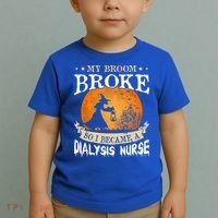 My Broom Broke So I Became A Dialysis Nurse Gift Toddler T-Shirt thumb 2